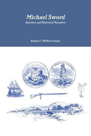 Michael Sword, Ancestry and Historical Narrative de Crouse Randy F McNew