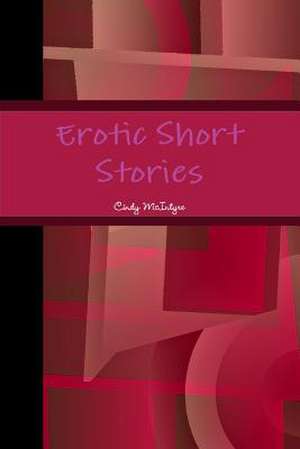 Erotic Short Stories de Cindy McIntyre