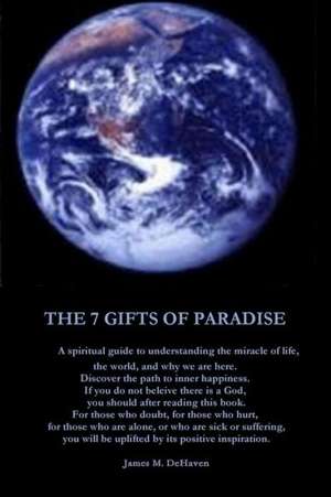 The 7 Gifts of Paradise de James Dehaven