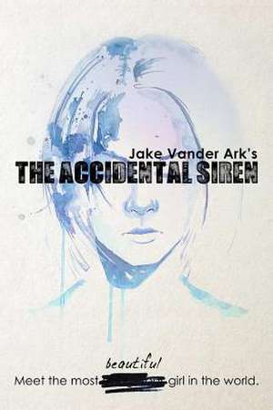 The Accidental Siren de Jake Vander Ark