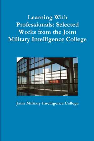 Learning With Professionals de Joint Military Intelligence College