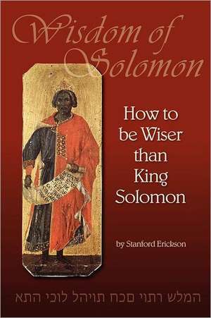 How to Be Wiser Than King Solomon de Stanford Erickson