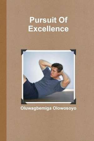 Pursuit of Excellence de Oluwagbemiga Olowosoyo