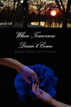 When Tomorrow Doesn't Come de Bianca Jansen van Rensburg