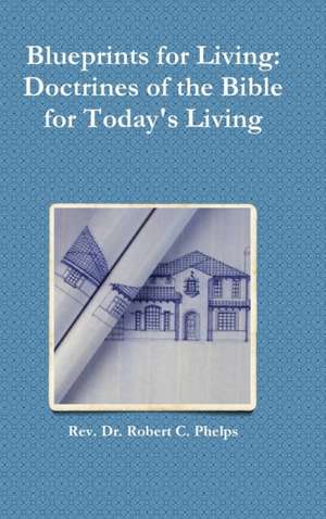 Blueprints for Living de Rev. Robert C. Phelps