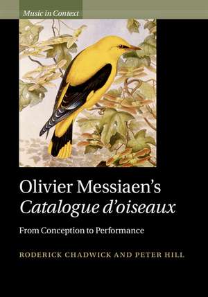 Olivier Messiaen's Catalogue d'oiseaux: From Conception to Performance de Roderick Chadwick