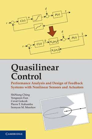 Quasilinear Control: Performance Analysis and Design of Feedback Systems with Nonlinear Sensors and Actuators de ShiNung Ching