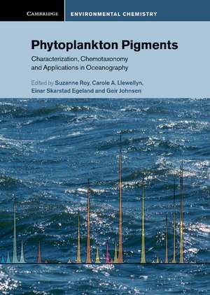 Phytoplankton Pigments: Characterization, Chemotaxonomy and Applications in Oceanography de Suzanne Roy