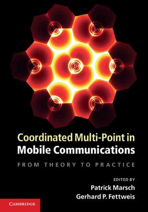 Coordinated Multi-Point in Mobile Communications: From Theory to Practice de Patrick Marsch