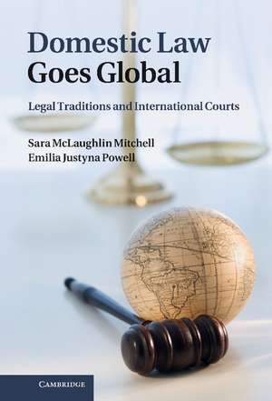 Domestic Law Goes Global: Legal Traditions and International Courts de Sara McLaughlin Mitchell