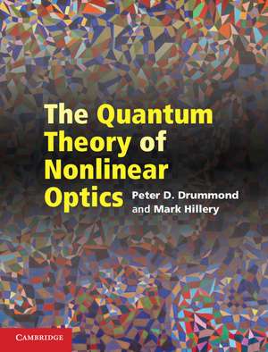 The Quantum Theory of Nonlinear Optics de Peter D. Drummond