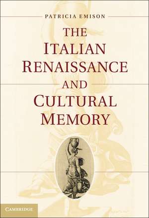 The Italian Renaissance and Cultural Memory de Patricia Emison