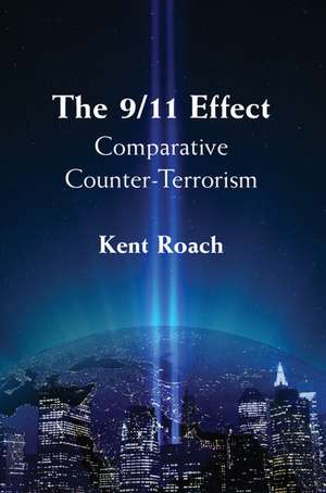 The 9/11 Effect: Comparative Counter-Terrorism de Kent Roach