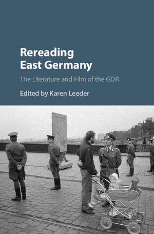 Rereading East Germany: The Literature and Film of the GDR de Karen Leeder