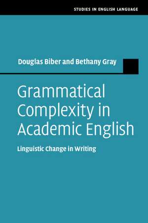 Grammatical Complexity in Academic English: Linguistic Change in Writing de Douglas Biber