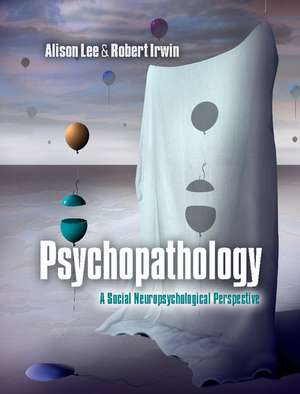 Psychopathology: A Social Neuropsychological Perspective de Alison Lee