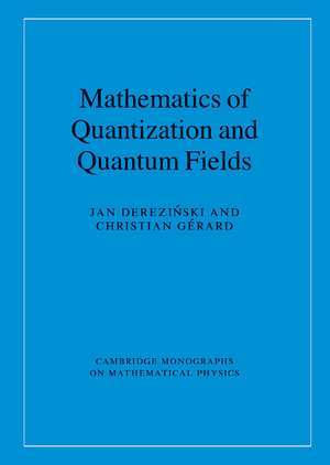 Mathematics of Quantization and Quantum Fields de Jan Dereziński