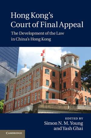 Hong Kong's Court of Final Appeal: The Development of the Law in China's Hong Kong de Simon N. M. Young