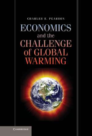 Economics and the Challenge of Global Warming de Charles S. Pearson