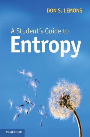 A Student's Guide to Entropy de Don S. Lemons