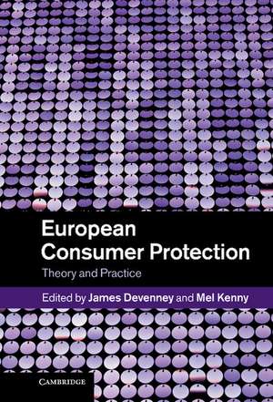 European Consumer Protection: Theory and Practice de James Devenney