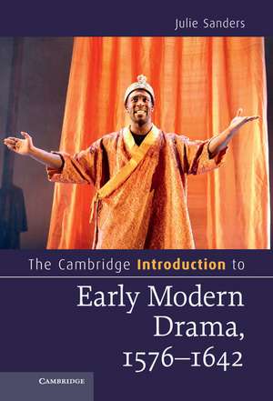 The Cambridge Introduction to Early Modern Drama, 1576–1642 de Julie Sanders