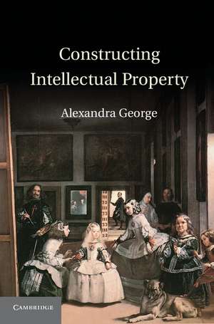 Constructing Intellectual Property de Alexandra George