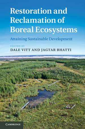 Restoration and Reclamation of Boreal Ecosystems: Attaining Sustainable Development de Dale Vitt