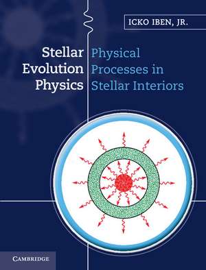 Stellar Evolution Physics de Icko Iben