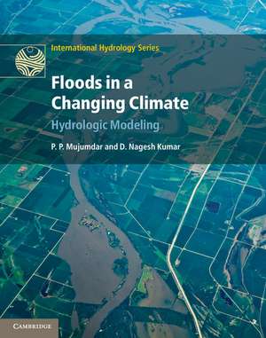 Floods in a Changing Climate: Hydrologic Modeling de P. P. Mujumdar