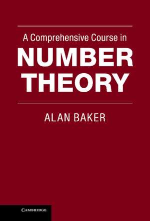 A Comprehensive Course in Number Theory de Alan Baker