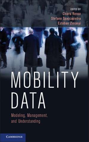 Mobility Data: Modeling, Management, and Understanding de Chiara Renso