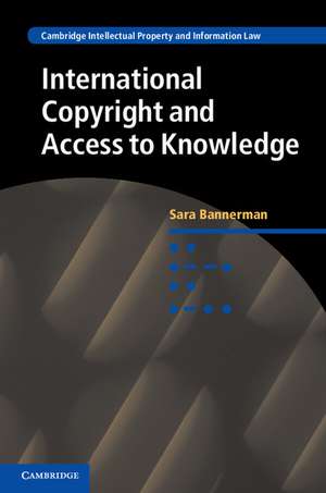 International Copyright and Access to Knowledge de Sara Bannerman