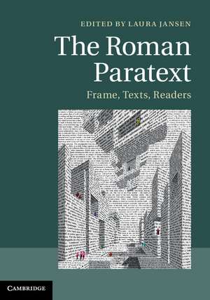 The Roman Paratext: Frame, Texts, Readers de Laura Jansen