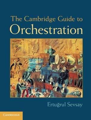 The Cambridge Guide to Orchestration de Ertuğrul Sevsay