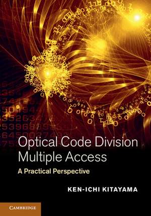 Optical Code Division Multiple Access: A Practical Perspective de Ken-ichi Kitayama