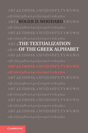 The Textualization of the Greek Alphabet de Roger D. Woodard