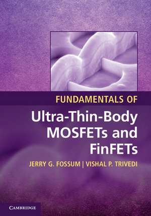 Fundamentals of Ultra-Thin-Body MOSFETs and FinFETs de Jerry G. Fossum