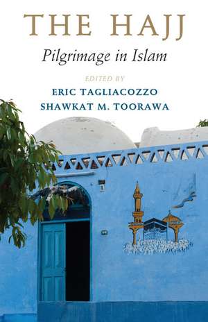 The Hajj: Pilgrimage in Islam de Eric Tagliacozzo