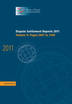 Dispute Settlement Reports 2011: Volume 5, Pages 2867–3140 de World Trade Organization