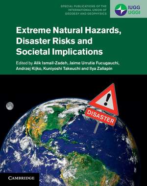 Extreme Natural Hazards, Disaster Risks and Societal Implications de Alik Ismail-Zadeh