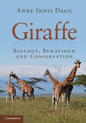 Giraffe: Biology, Behaviour and Conservation de Anne Innis Dagg