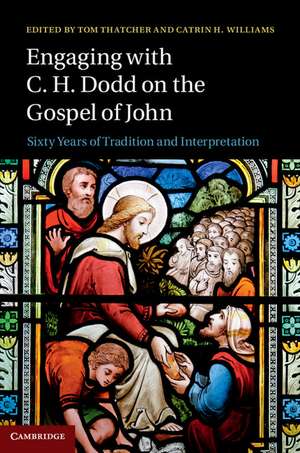 Engaging with C. H. Dodd on the Gospel of John: Sixty Years of Tradition and Interpretation de Tom Thatcher