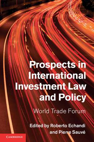 Prospects in International Investment Law and Policy: World Trade Forum de Roberto Echandi