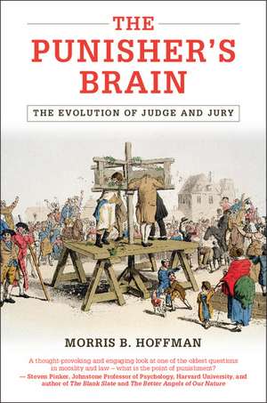 The Punisher's Brain: The Evolution of Judge and Jury de Morris B. Hoffman