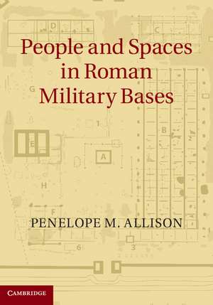 People and Spaces in Roman Military Bases de Penelope M. Allison