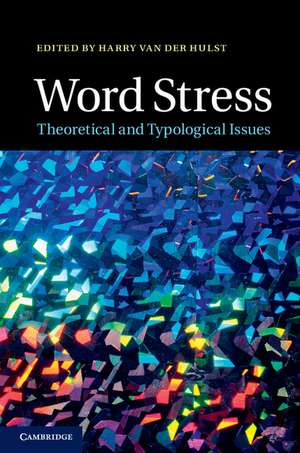 Word Stress: Theoretical and Typological Issues de Harry van der Hulst