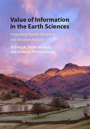 Value of Information in the Earth Sciences: Integrating Spatial Modeling and Decision Analysis de Jo Eidsvik