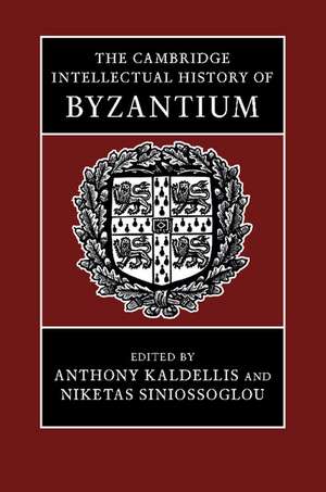 The Cambridge Intellectual History of Byzantium de Anthony Kaldellis