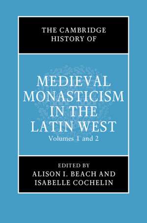 The Cambridge History of Medieval Monasticism in the Latin West 2 Volume Hardback Set de Alison I. Beach